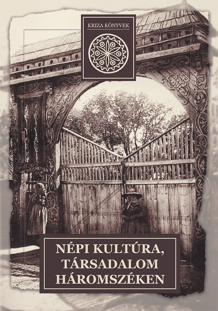 [Popular Culture in Trei Scaune (Kriza Books, 17)] Népi kultúra, társadalom Háromszéken (Kriza Könyvek, 17.)
